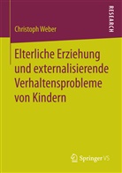 Christoph Weber - Elterliche Erziehung und externalisierende Verhaltensprobleme von Kindern