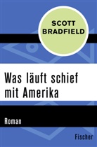 Scott Bradfield - Was läuft schief mit Amerika