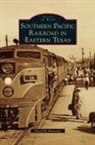 David M. Bernstein - Southern Pacific Railroad in Eastern Texas