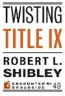 Robert L Shibley, Robert L. Shibley - Twisting Title 9