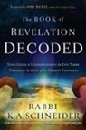 K. A. Schneider, Rabbi K A Schneider, Rabbi K. A. Schneider, Rabbi Kirt Schneider, Rabbi Kirt a Schneider, Rabbi Kirt A. Schneider - Book of Revelation Decoded