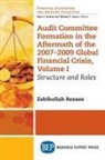 Zabihollah Rezaee - Audit Committee Formation in the Aftermath of 2007-2009 Global Financial Crisis, Volume I