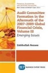 Zabi Rezaee, Zabihollah Rezaee - Audit Committee Formation in the Aftermath of 2007-2009 Global Financial Crisis, Volume III
