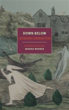 Leonora Carrington, Leonora Warner Carrington, Marina Warner - Down Below