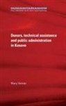 Mary Venner, Bertrand Taithe - Donors, Technical Assistance and Public Administration in Kosovo