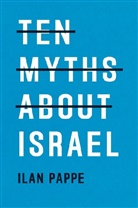 Ilan Pappae, Ilan Pappe, Pappe Ilan - Ten Myths About Israel