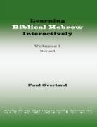Paul Overland - Learning Biblical Hebrew Interactively, I (Student Edition, Revised)