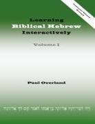 Paul Overland - Learning Biblical Hebrew Interactively, I (Instructor Edition, Revised)