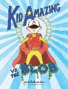 Josh Schneider, Josh Schneider - Kid Amazing vs. the Blob