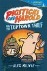 Alex Milway, Alex/ Milway Milway, Alex Milway - Pigsticks and Harold and the Tuptown Thief