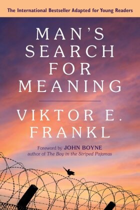 John Boyne, Viktor E Frankl, Viktor E. Frankl - Man's Search for Meaning Young Adult Edition