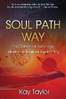 Kay Taylor - Soul Path Way: The Dance of Astrology, Intuition & Spiritual Awakening
