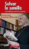 Gerhard Ludwig Müller - Salvar la semilla : la fecundidad pastoral de la esperanza