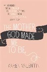 Karen Valentin, Valentin Karen - The Mother God Made Me To Be