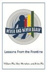 Brian Flis, William Flis, Mary Morahan - Never and Never Again: Lessons from the Frontline