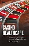 Dan Munro - Casino Healthcare: The Health of a Nation: America's Biggest Gamble Volume 1