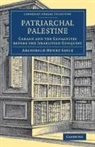 Archibald Henry Sayce - Patriarchal Palestine