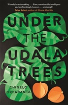 Chinelo Okparanta, Okparanta Chinelo - Under the Udala Trees