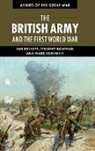 Ian Beckett, Ian Bowman Beckett, Bowman, Timothy Bowman, Mark Connelly, Timothy - The British Army and the First World War
