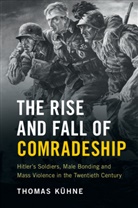Thomas Kuhne, Thomas (Clark University Kuhne, Thomas Kühne - The Rise and Fall of Comradeship