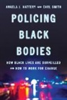 Angela Hattery, Angela J. Hattery, Angela J. Smith Hattery, Hattery Angela J., Earl Smith - Policing Black Bodies