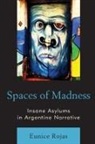 Rojas, Eunice Rojas - Spaces of Madness Insane Asylupb