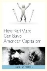 Ronald W Dworkin, Ronald W. Dworkin, Ronald W. MD Dworkin, Ronald W. Dworkin MD - How Karl Marx Can Save Americapb