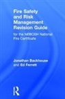 Jonathan Backhouse, Jonathan (Ba(hons) Backhouse, Jonathan Ferrett Backhouse, Backhouse Jonathan, Ed Ferrett, Ferrett Ed - Fire Safety and Risk Management Revision Guide