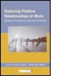 Jane E. Ragins Dutton, Jane E Dutton, Jane E. Dutton, Belle Rose Ragins - Exploring Positive Relationships At Work