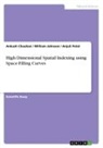 Ankus Chauhan, Ankush Chauhan, William Johnson, Anjul Patel, Anjuli Patel - High Dimensional Spatial Indexing using Space-Filling Curves