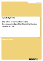 Iryna Dubylovska - The effect of ownership on the determinants of profitability in the Russian banking sector