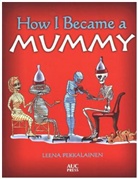Leena Pekkalainen - How I Became a Mummy
