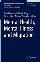 Dinesh Bhugra, Driss Moussaoui, Rachel Tribe, Antonio Ventriglio, Antonio V. Ventriglio - Mental Health, Mental Illness and Migration