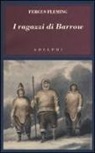 Fergus Fleming - I ragazzi di Barrow