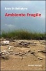 Enzo Di Salvatore - Ambiente fragile