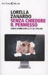 Lorella Zanardo - Senza chiedere il permesso. Come cambiamo la Tv (e l'Italia)