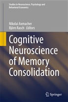Nikola Axmacher, Nikolai Axmacher, Rasch, Rasch, Björn Rasch - Cognitive Neuroscience of Memory Consolidation