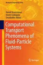 Emad Abbasi, Emadoddin Abbasi, Hami Arastoopour, Hamid Arastoopour, Dimitr Gidaspow, Dimitri Gidaspow - Computational Transport Phenomena of Fluid-Particle Systems