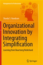 Sharda S Nandram, Sharda S. Nandram - Organizational Innovation by Integrating Simplification