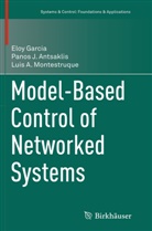 Panos Antsaklis, Panos J Antsaklis, Panos J. Antsaklis, Elo Garcia, Eloy Garcia, Luis Montestruque... - Model-Based Control of Networked Systems