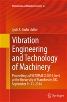 Jyot K Sinha, Jyoti K Sinha, Jyoti K. Sinha - Vibration Engineering and Technology of Machinery