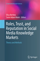 Adam Matei, Adam Matei, Elis Bertino, Elisa Bertino, Sorin Adam Matei - Roles, Trust, and Reputation in Social Media Knowledge Markets