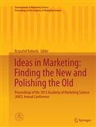 Krzyszto Kubacki, Krzysztof Kubacki - Ideas in Marketing: Finding the New and Polishing the Old