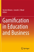 C Wood, C Wood, Torste Reiners, Torsten Reiners, Lincoln Wood, Lincoln C. Wood - Gamification in Education and Business