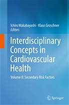 Groschner, Groschner, Klaus Groschner, Ichir Wakabayashi, Ichiro Wakabayashi - Interdisciplinary Concepts in Cardiovascular Health