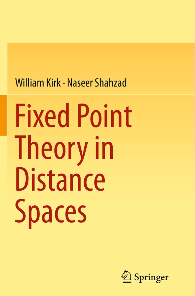 Willia Kirk, William Kirk, Naseer Shahzad - Fixed Point Theory in Distance Spaces