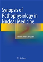 Abdelhamid H Elgazzar, Abdelhamid H. Elgazzar - Synopsis of Pathophysiology in Nuclear Medicine
