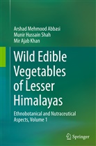 Arshad Mehmoo Abbasi, Arshad Mehmood Abbasi, M Khan, Mir Ajab Khan, Munir Hussai Shah, Munir Hussain Shah - Wild Edible Vegetables of Lesser Himalayas