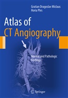 Gratian Miclaus, Gratian Dragosla Miclaus, Gratian Dragoslav Miclaus, Horia Ples - Atlas of CT Angiography