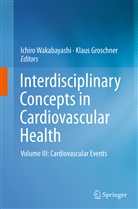 Groschner, Groschner, Klaus Groschner, Ichir Wakabayashi, Ichiro Wakabayashi - Interdisciplinary Concepts in Cardiovascular Health